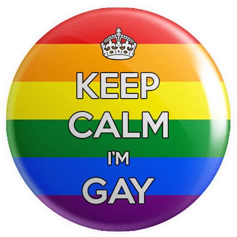 Keep Calm I M Gay Button Pin Badge 25mm 1 Inch Rainbow Lesbian Pride Lgbt Ebay