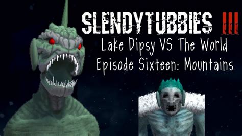Slendytubbies 3 Lake Dipsy Vs The World Episode Sixteen Mountains