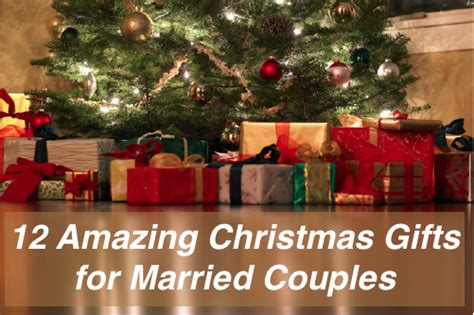 Christmas is, after all, the most wonderful time of the year and a splendid way to celebrate with loved. 12 Amazing Christmas Gifts for Married Couples