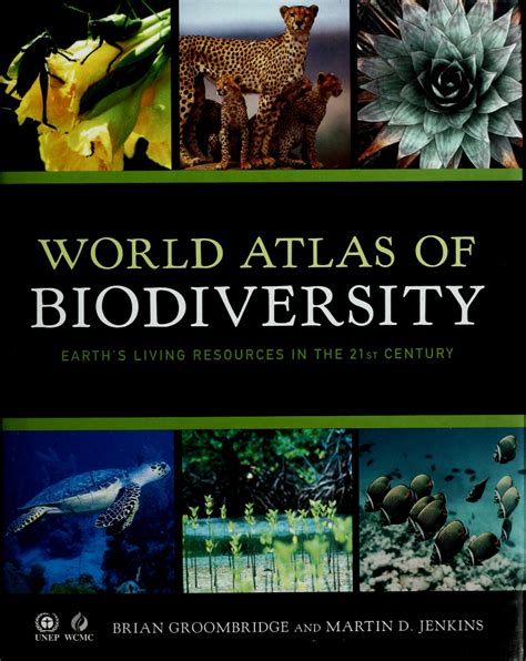 World Atlas Of Biodiversity Earths Living Resources In The 21st