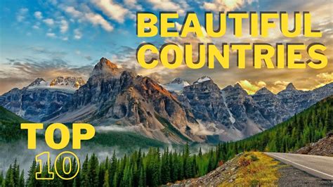 Top 10 Most Beautiful Countries In The World Youtube
