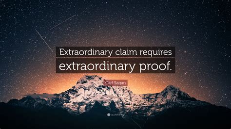 Carl Sagan Quote Extraordinary Claim Requires Extraordinary Proof