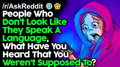 People Who Dont Look Like They Speak A Language Story R Askreddit Reddit Stories Top Posts