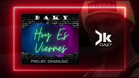 Hoy Es Viernes Daky Audio Oficial Youtube