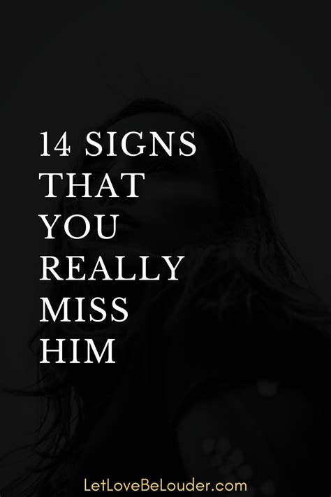14 Signs That You Really Miss Him Let Love Be Louder