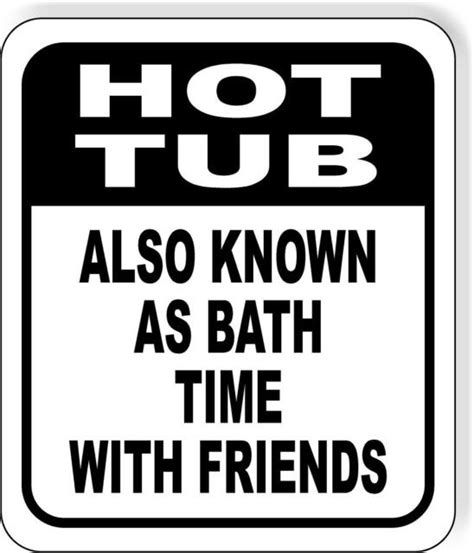 Hot Tub Also Known As Bath Time With Friends Funny Aluminum Composite