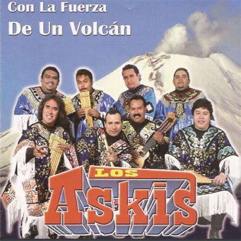 Los Askis Con La Fuerza De Un Volcán Lyrics And Songs Deezer