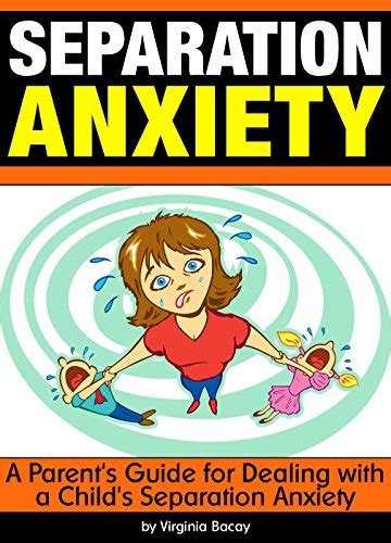 Separation Anxiety A Parents Guide For Dealing With A Childs