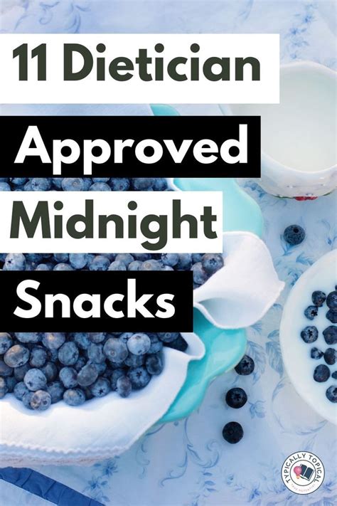 11 Dietician Approved Late Night Snacks Typically Topical In 2020