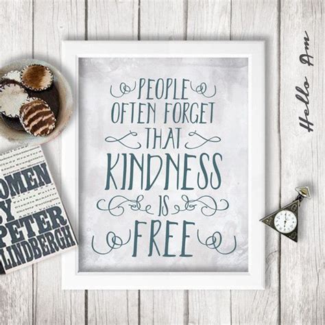 People Often Forget That Kindness Is Free By Helloam