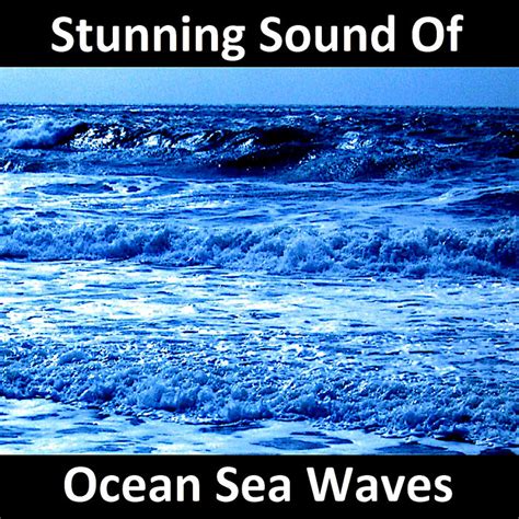 Stunning Sound Of Ocean Sea Waves Sound Media