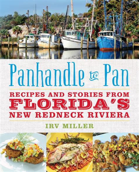 Panhandle To Pan Recipes And Stories From Floridas New Redneck Riviera