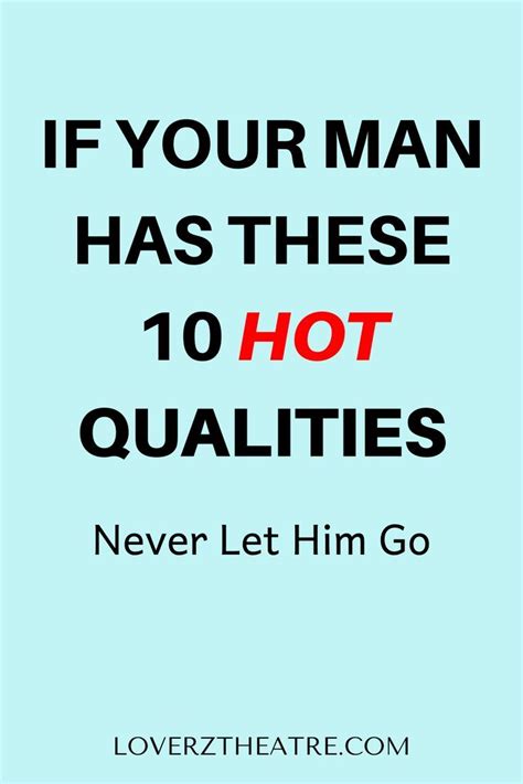 if your man has these 10 hot qualities never let him go in 2022 letting go of him how are you
