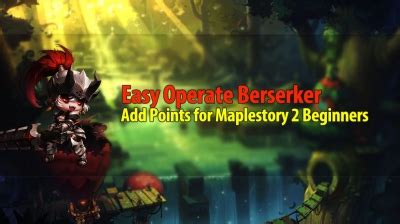 Before an assassin can take on a hard mode dungeon boss, you need to give it the proper build and gear first. Maplestory 2 Berserker Skill Builds and Equipment Choose - u4gm.com