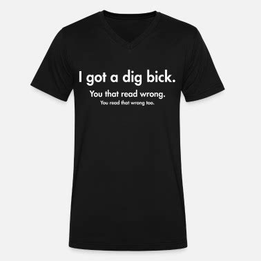 I Got A Big Dick Dig Bick Joke Men S T Shirt Spreadshirt