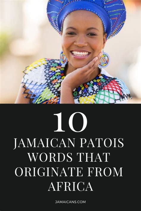 10 Jamaican Patois Words That Originate From Africa Jamaican Culture