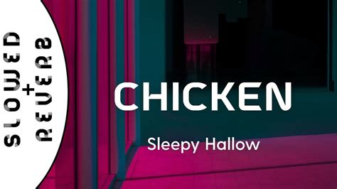 Sleepy Hallow Chicken S L O W E D R E V E R B Youtube
