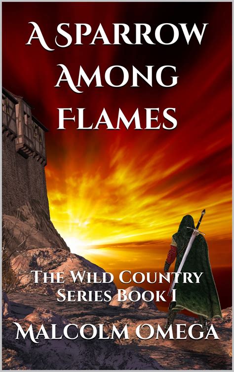 A Sparrow Among Flames: The Wild Country Series Book I by Malcolm Omega