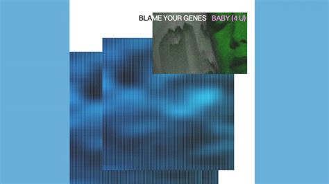 Blame Your Genes Baby 4 U Youtube