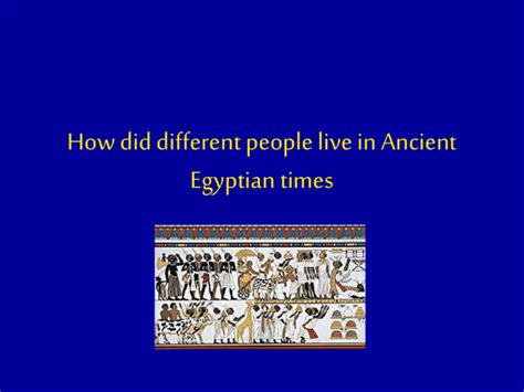 How Did Different People Live In Ancient Egypt
