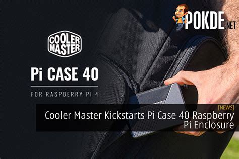 Cooler Master Kickstarts Pi Case 40 Raspberry Pi Enclosure Pokdenet