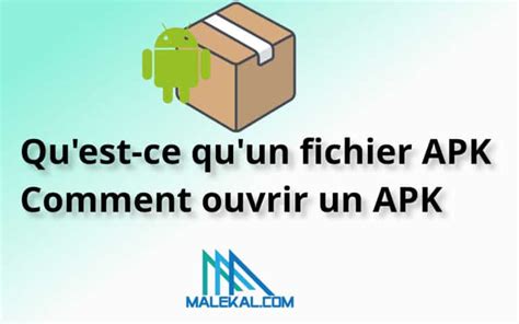 Qu Est Ce Qu Un Fichier Apk Et Comment Ouvrir Un Apk Malekal Com