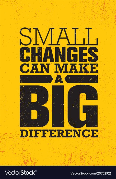 Small Changes Can Make A Big Difference Inspiring Vector Image