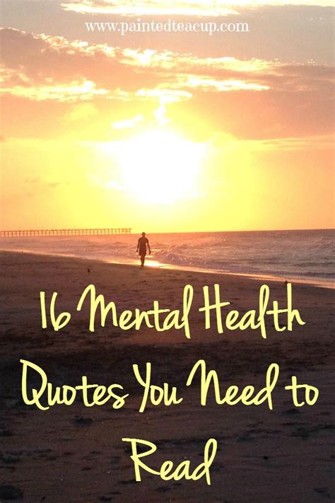 Best mental health quotes selected by thousands of our users! 16 Mental Health Quotes You Need to Read