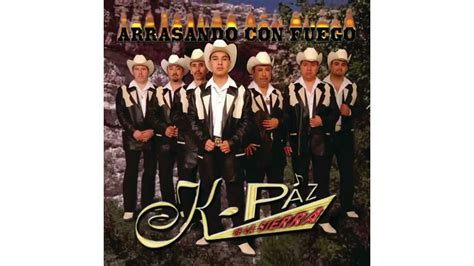 Album Completo Arrasando Con Fuego 2003 K Paz De La Sierra Youtube