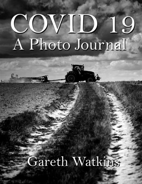 Covid 19 A Photo Journal By Gareth Watkins Blurb Books