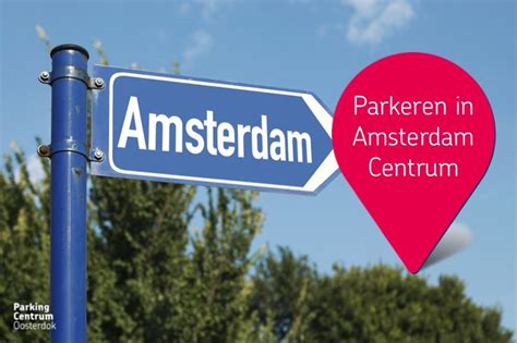 Parkeren In Amsterdam Centrum Parking Centrum Oosterdok Amsterdam