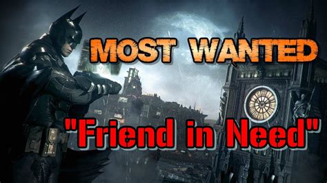 Friend In Need Batman Arkham Knight - "Batman: Arkham Knight" Walkthrough (Hard), Most Wanted: Friend in Need