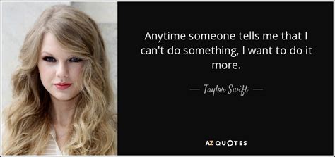 Taylor Swift Quote Anytime Someone Tells Me That I Cant Do Something I