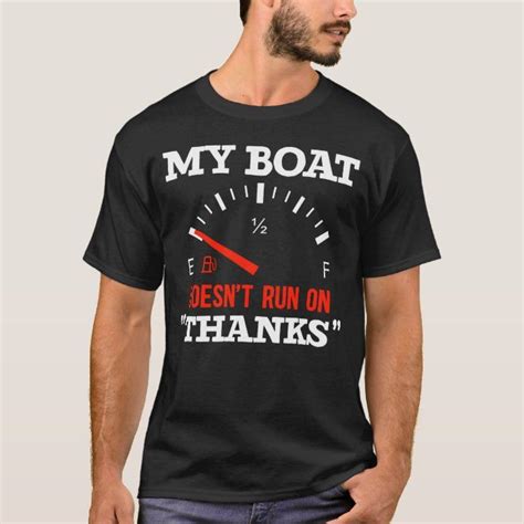 Funny Boating My Boat Doesnt Run On Thanks T Shirt In 2022 Boat Humor Shirts T