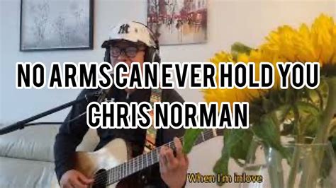 no arms can ever hold you with lyrics chris norman alex jigz cover youtube