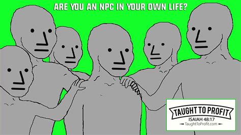 Are You An Npc In Your Own Life What Is An Npc And How Not To Be One Youtube