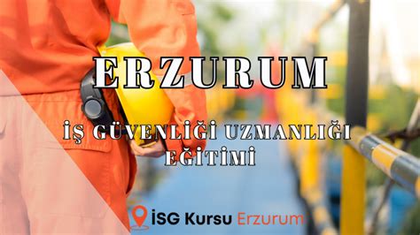 Erzurum temel isg eğitimi Erzurum İsg Kursu
