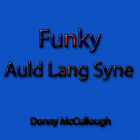 Funky Auld Lang Syne Single By Donny Mccullough Spotify