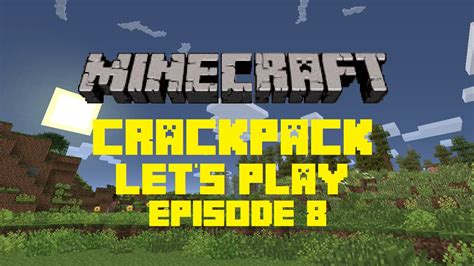 Minecraft Crackpack Lets Play Episode 8 Youtube