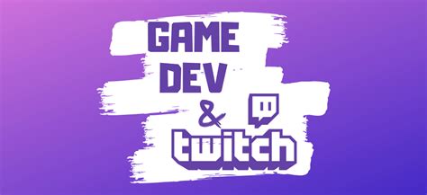 Why Twitch Is An Essential Tool For Game Developers Game Dev Friends Club