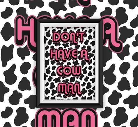 Don T Have A Cow Man Graphic Typography Poster Print Etsy