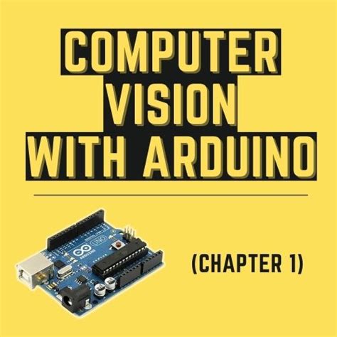 Computer Vision Arduino Chapter 1 Computer Vision Zone