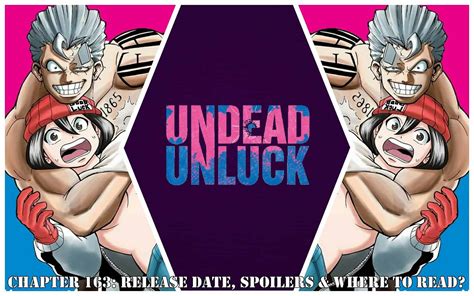 Undead Unluck Chapter 163 Release Date Spoilers And Where To Read