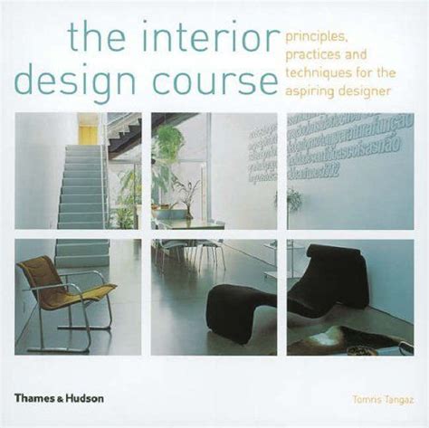 The Interior Design Course Principles Practices And Techniques For