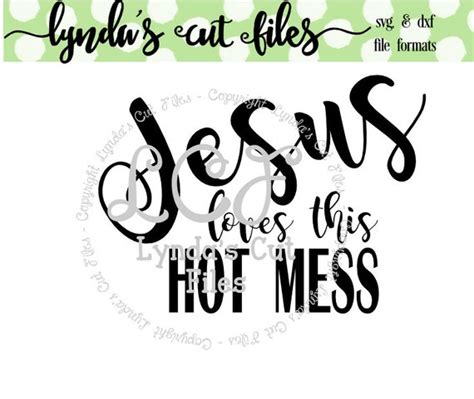 Business Industrial Printing Graphic Essentials Jesus Loves This Hot Mess SVG DXF EPS PNG