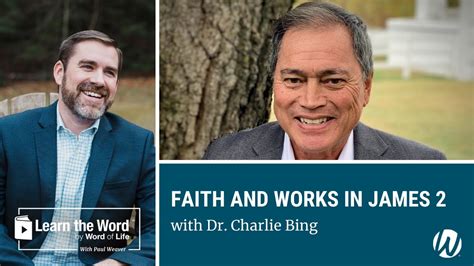 Ltw 169 Faith And Works In James 2 With Dr Charlie Bing Youtube