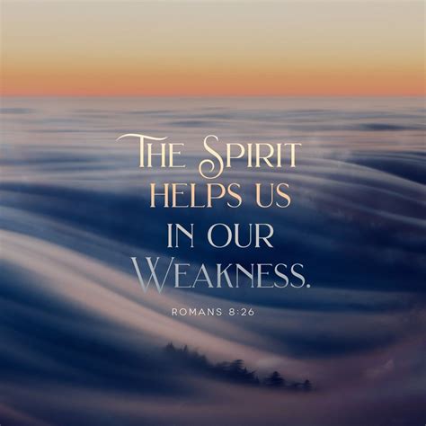 The Spirit Helps Us In Our Weakness Romans 826 Niv Holyspirit