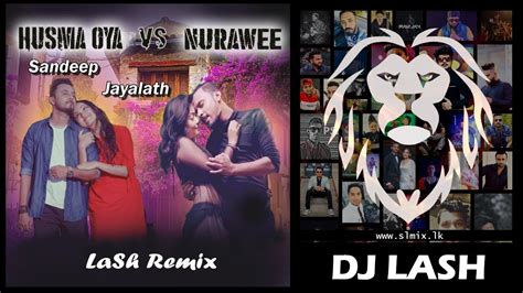 Nurawee Vs Husma Oya Remix By Lash Youtube