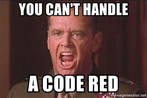 You Cant Handle A Code Red A Few Good Men Meme Generator