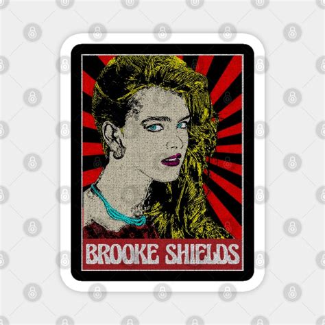 Brooke Shields 1980s Pop Art Fan Art Brooke Shields Magnet Teepublic
